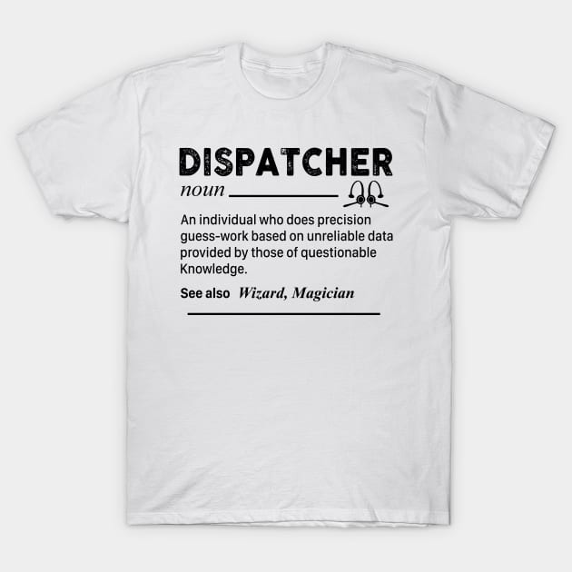 Dispatcher T-Shirt by janayeanderson48214